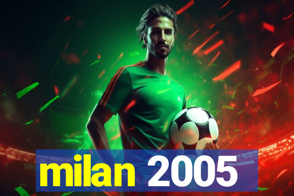 milan 2005
